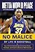 No Malice: My Life in Basketball Or: How a Kid from Queensbridge Survived the Streets, the Brawls, and Himself to Become an NBA Champion
