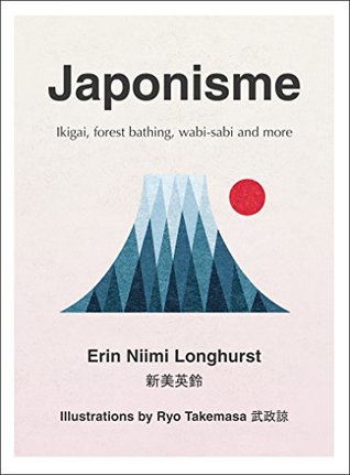 Japonisme: Ikigai, Forest Bathing, Wabi-sabi and more (Kindle Edition)