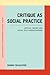 Critique as Social Practice...