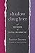 Shadow Daughter: A Memoir of Estrangement