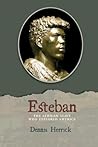 Esteban: The African Slave Who Explored America Esteban: The African Slave Who Explored America