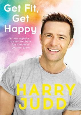 Get Fit, Get Happy: A new approach to exercise that’s fun and helps you feel great (Hardcover)