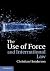 The Use of Force and International Law by Christian Henderson