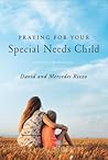 Praying for Your Special Needs Child Praying for Your Special Needs Child