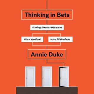 Thinking in Bets by Annie Duke