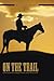 On the Trail: Christian Cowboy Poems and Proverbs