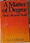 A Matter of Degree: Heat, Life, and Death