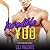 Incredible You (Sexy Flirty Dirty, #3)