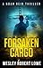 Forsaken Cargo: An Action Adventure Thriller Novel (Noah Reid Series, Action, Mystery & Suspense Book 4)
