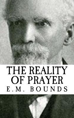 E.M. Bounds the Reality of Prayer {revival Press Edition}