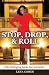 Stop, Drop, and Roll: Life changing tools for success!