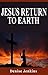 Jesus Returns to Earth by Denise Jenkins