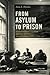 From Asylum to Prison: Dein...