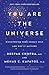 You Are the Universe: Discovering Your Cosmic Self and Why It Matters