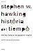 Historia del tiempo by Stephen Hawking