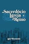 Sacerdócio Igreja e Reino - Volume I (Portuguese Edition)