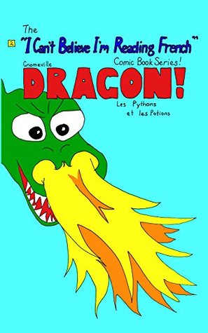 Gnomeville: Dragon! Episode 2: Les Pythons et les Potions (The "I Can't Believe I'm Reading French" Comic Book Series: Gnomeville: Dragon!) (French Edition)