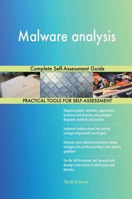 Malware analysis Complete Self-Assessment Guide