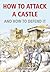 How To Attack A Castle And How To Defend It