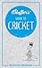 Bluffer's Guide To Cricket: Instant Wit and Wisdom (Bluffer's Guides)