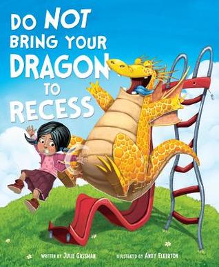 Do Not Bring Your Dragon to Recess (Fiction Picture Books) (Do Not Take Your Dragon...)