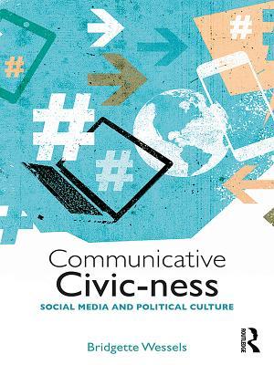 Communicative Civic-ness: Social Media and Political Culture