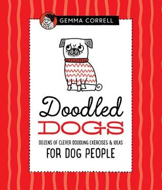 Doodled Dogs: Dozens of clever doodling exercises & ideas for dog people (Hardcover)