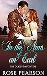 In the Arms of an Earl (The Duke's Daughters #4) In the Arms of an Earl (The Duke's Daughters #4)