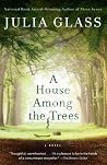 A House Among the Trees by Julia Glass
