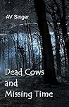 Dead Cows and Missing Time (It's Gonna Be A Long Night Book 1) Dead Cows and Missing Time (It's Gonna Be A Long Night Book 1)
