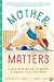 Mother Matters: A Practical...
