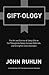 Giftology: The Art and Science of Using Gifts to Cut Through the Noise, Increase Referrals, and Strengthen Client Retention