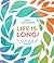 Life Is Long!: 50+ Ways to ...