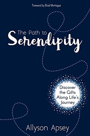 The Path to Serendipity: Discover the Gifts along Life's Journey (Paperback)