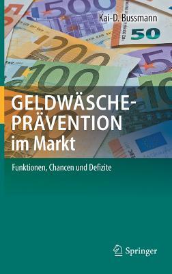 Geldwäscheprävention im Markt: Funktionen, Chancen und Defizite (German Edition)