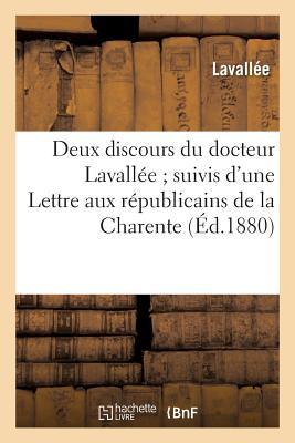 Deux Discours Du Docteur Lavallée Suivis d'Une Lettre Aux Républicains de la Charente (Sciences Sociales)