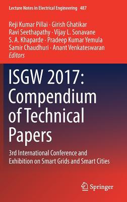 ISGW 2017: Compendium of Technical Papers: 3rd International Conference and Exhibition on Smart Grids and Smart Cities (Lecture Notes in Electrical Engineering, 487)