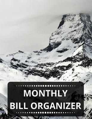 Monthly Bill Organizer: Monthly Bill Organizer with Calendar 2018-2019, Income List, Monthly and Weekly Expense Tracker, Bill Planner, Bill Tracker Calendar, Bill Tracker Book, Financial Planning Journal Organizer Notebook Size 8.5x11 Inches Extra Larg...