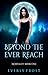 Beyond the Ever Reach (Mortality, #1) by Everly Frost