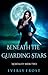Beneath the Guarding Stars (Mortality, #2) by Everly Frost