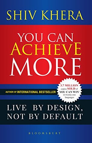 You Can Achieve More: Live By Design, Not By Default (Kindle Edition)