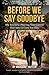 Before We Say Goodbye: My J...