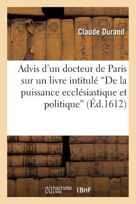 Advis D'Un Docteur de Paris Sur Un Livre Intitule "De La Puissance Ecclésiastique Et Politique..."