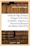 Lettre de Mgr l'Évêque d'Angers À M. Léon Gambetta: Réponse Au Discours de Romans (4e Édition) (Sciences Sociales) (French Edition)