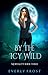 By the Icy Wild (Mortality, #3) by Everly Frost