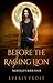 Before the Raging Lion (Mortality, #4) by Everly Frost