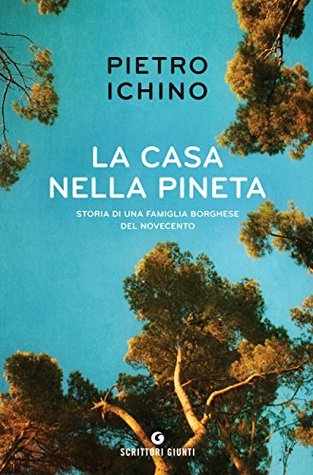 La casa nella pineta: Storia di una famiglia borghese del Novecento (Italian Edition)