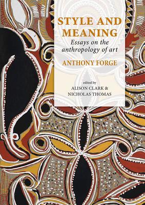 Style and Meaning: Essays on the anthropology of art (Pacific Presences)