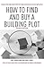 How to find and buy a building plot by Roy Speer