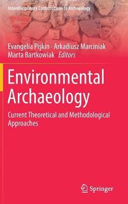 Environmental Archaeology: Current Theoretical and Methodological Approaches (Interdisciplinary Contributions to Archaeology)